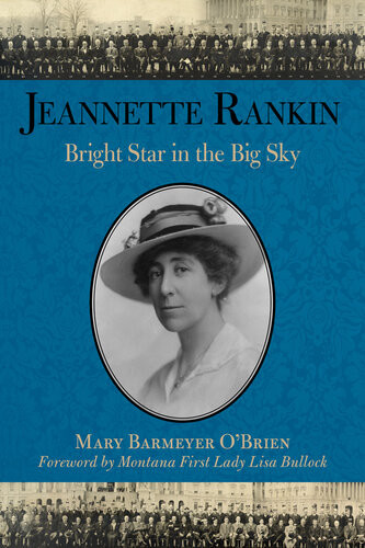 Jeannette Rankin Bright Star In The Big Sky 2nd Edition Mary Barmeyer Obrien