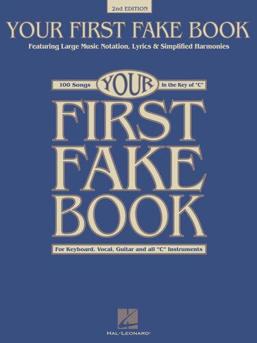 Your First Fake Book Featuring Large Music Notation Lyrics Simplified Harmonies C Edition 2nd Edition Hal Leonard Corp
