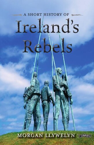 A Short History Of Irelands Rebels Morgan Llywelyn