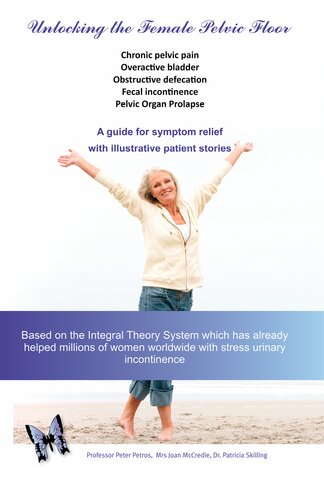 Unlocking The Female Pelvic Floor A Guide For Symptom Relief With Illustrative Patient Stories Petros Peter Joan Mccredie Patricia Skilling