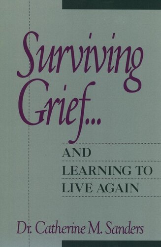 Surviving Grief And Learning To Live Again Catherine M Sanders