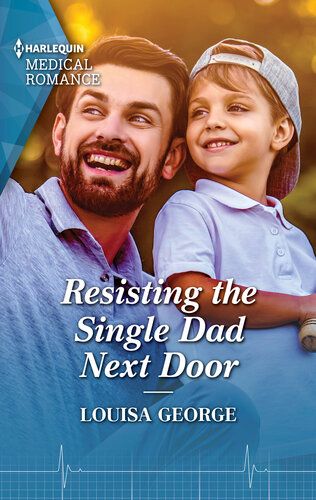 Resisting The Single Dad Next Door Rawhiti Island Medics Series Book 1 Louisa George