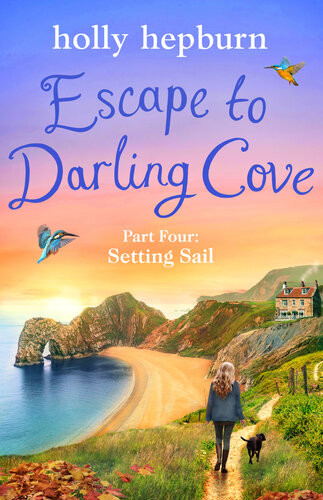 Escape To Darling Cove Part Four Setting Sail Holly Hepburn