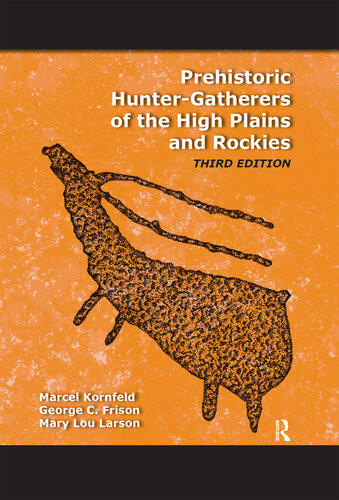Prehistoric Huntergatherers Of The High Plains And Rockies 3rd Edition Marcel Kornfeld