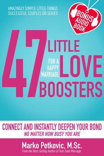 47 Little Love Boosters For A Happy Marriage Connect And Instantly Deepen Your Bond No Matter How Busy You Are Marko Petkovic