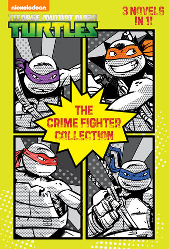 The Crime Fighter Collection Teenage Mutant Ninja Turtles Nickelodeon Publishing