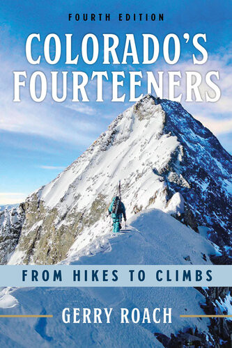 Colorados Fourteeners From Hikes To Climbs Gerry Roach