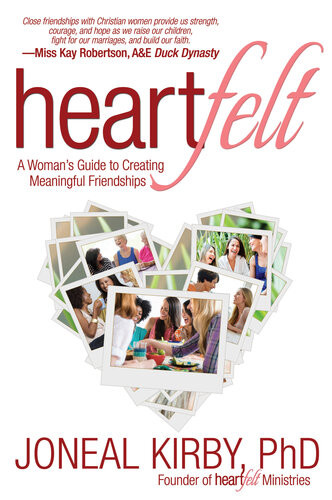 Heartfelt A Womans Guide To Creating Meaningful Friendships Joneal Kirby