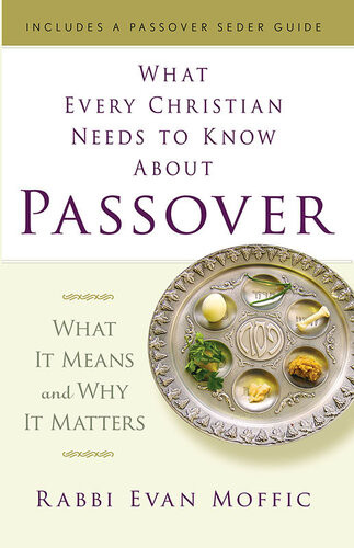 What Every Christian Needs To Know About Passover What It Means And Why It Matters Rabbi Evan Moffic