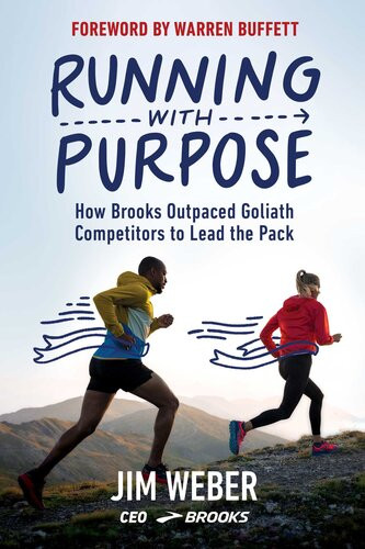 Running With Purpose How Brooks Outpaced Goliath Competitors To Lead The Pack Jim Weber