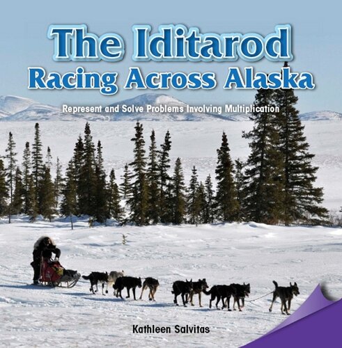 The Iditarod Racing Across Alaska Represent And Solve Problems Involving Multiplication Kathleen Salvitas