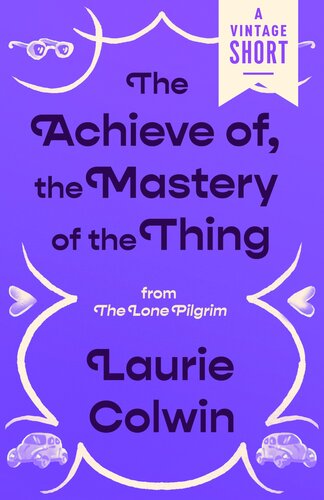 The Achieve Of The Mastery Of The Thing From The Lone Pilgrim A Vintage Short Laurie Colwin