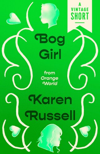 Bog Girl From Orange World And Other Stories Karen Russell