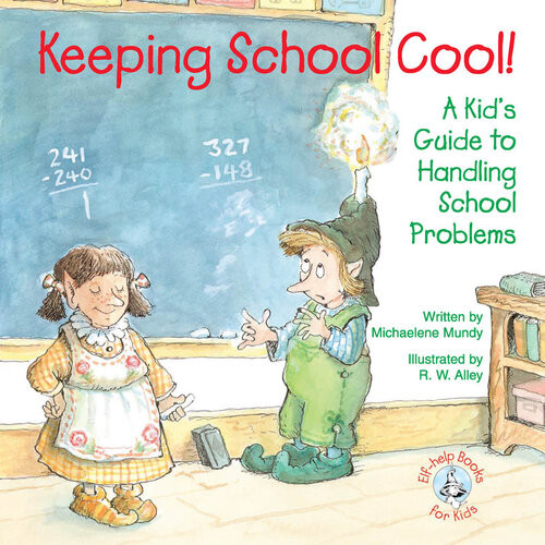 Keeping School Cool A Kids Guide To Handling School Problems Michaelene Mundy