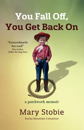 You Fall Off You Get Back On A Patchwork Memoir Mary Stobie
