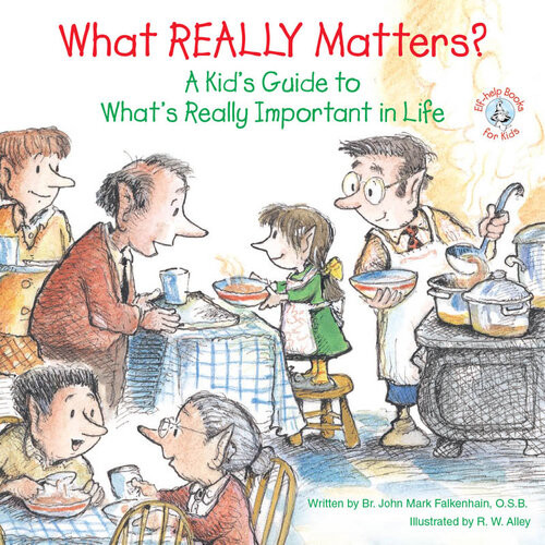 What Really Matters A Kids Guide To Whats Really Important In Life John Mark Falkenhain