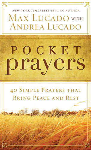 Pocket Prayers 40 Simple Prayers That Bring Peace And Rest Max Lucado Andrea Lucado