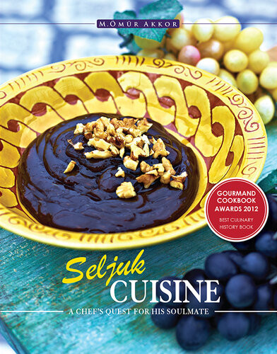 Seljuk Cuisine A Chefs Quest For His Soulmate Omur Akkor