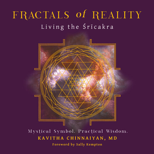 Fractals Of Reality Living The Sricakra Kavitha Chinnaiyan