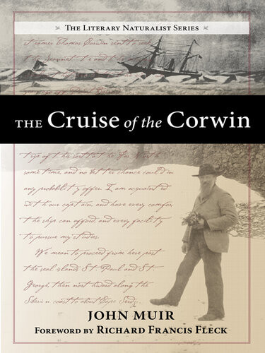 The Cruise Of The Corwin Journal Of The Arctic Expedition Of 1881 In Search Of De Long And The Jeannette John Muir