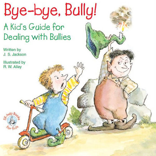 Byebye Bully A Kids Guide For Dealing With Bullies J S Jackson