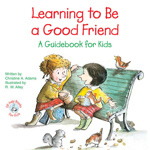 Learning To Be A Good Friend A Guidebook For Kids Christine A Adams
