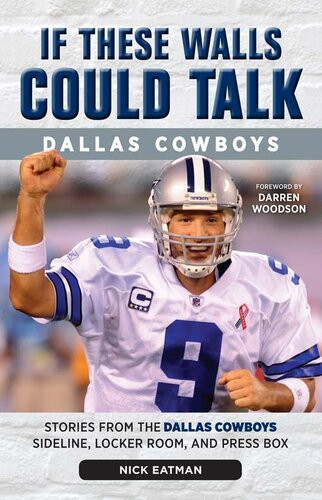 Dallas Cowboys Stories From The Dallas Cowboys Sideline Locker Room And Press Box Nick Eatman Darren Woodson