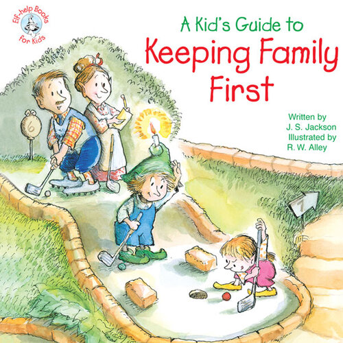 A Kids Guide To Keeping Family First J S Jackson