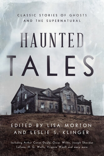Haunted Tales Classic Stories Of Ghosts And The Supernatural Lisa Morton