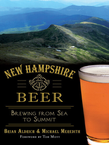 New Hampshire Beer Brewing From Sea To Summit Brian Aldrich Michael Meredith