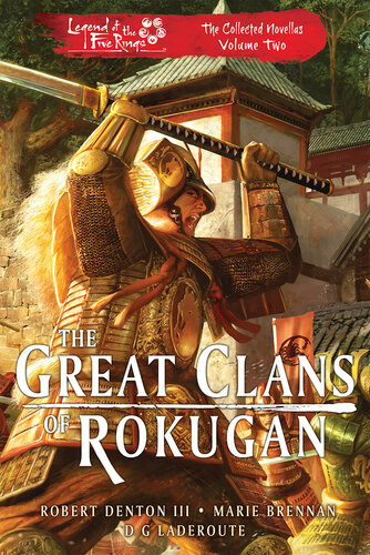 The Great Clans Of Rokugan The Collected Novellas Volume 2 Robert Denton Iii Marie Brennan D G Ladaroute