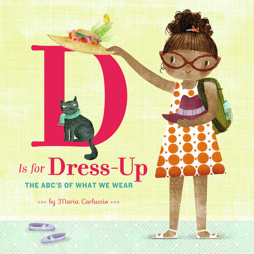 D Is For Dress Up The Abcs Of What We Wear Maria Carluccio