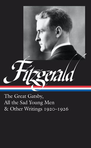 F Scott Fitzgerald The Great Gatsby All The Sad Young Men Other Writings 192026 F Scott Fitzgerald