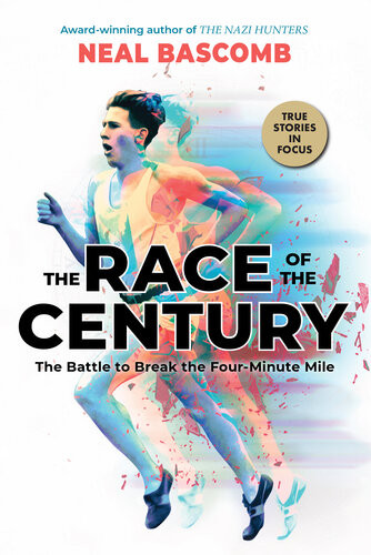 The Race Of The Century The Battle To Break The Fourminute Mile Neal Bascomb