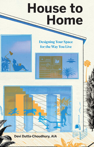 House To Home Designing Your Space For The Way You Live Devi Duttachoudhury