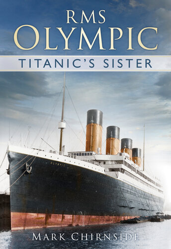 Rms Olympic Titanics Sister Mark Chirnside