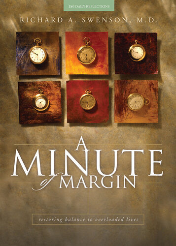 A Minute Of Margin Restoring Balance To Busy Lives180 Daily Reflections Richard A Swenson