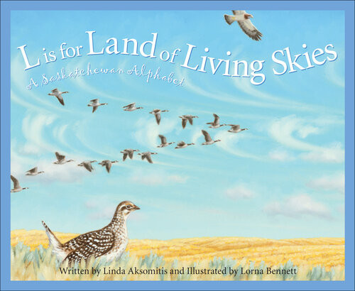 L Is For Land Of Living Skies A Saskatchewan Alphabet Linda Aksomitis