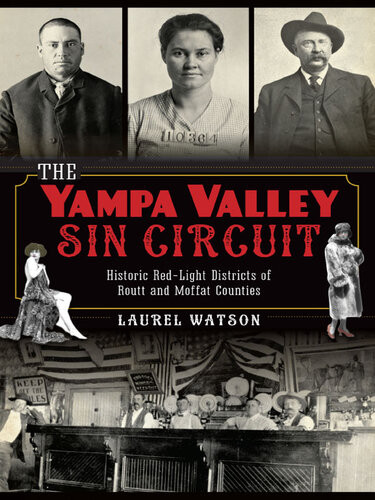 The Yampa Valley Sin Circuit Historic Red Light Districts Of Routt And Moffat Counties Laurel Watson