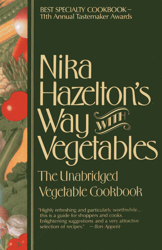 Nika Hazeltons Way With Vegetables The Unabridged Vegetable Cookbook Nika Hazelton