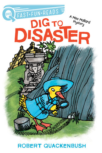 Dig To Disaster A Miss Mallard Mystery Robert Quackenbush