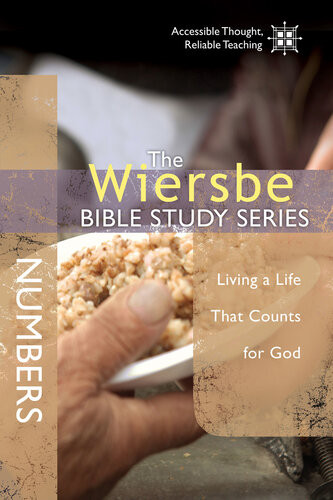 The Wiersbe Bible Study Series Numbers Living A Life That Counts For God Warren W Wiersbe