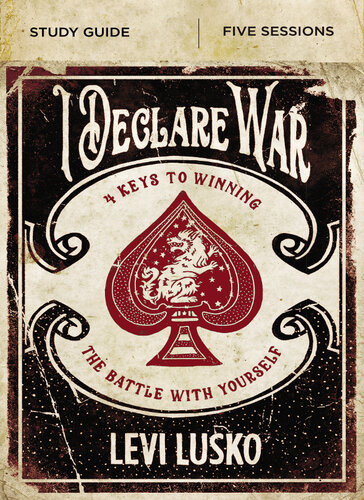 I Declare War Bible Study Guide Four Keys To Winning The Battle With Yourself Levi Lusko
