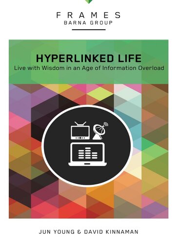 The Hyperlinked Life Live With Wisdom In An Age Of Information Overload Barna Group Jun Young David Kinnaman
