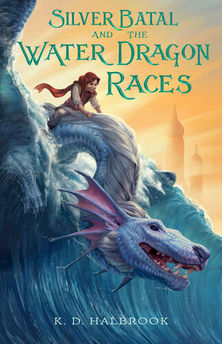Silver Batal And The Water Dragon Races K D Halbrook