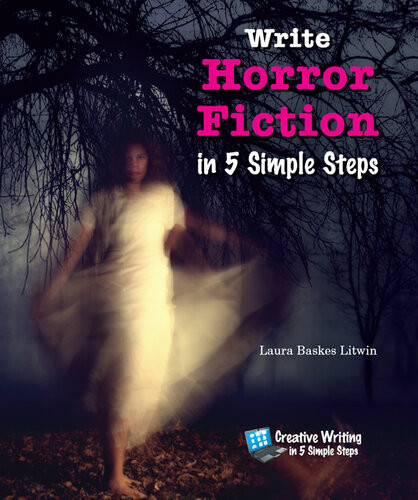 Write Horror Fiction In 5 Simple Steps Laura Baskes Litwin