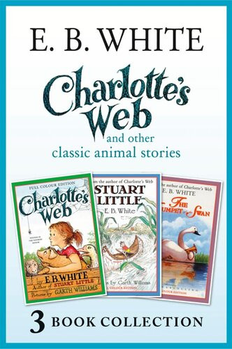 Charlottes Web And Other Classic Animal Stories Charlottes Web The Trumpet Of The Swan Stuart Little Dgo E B White