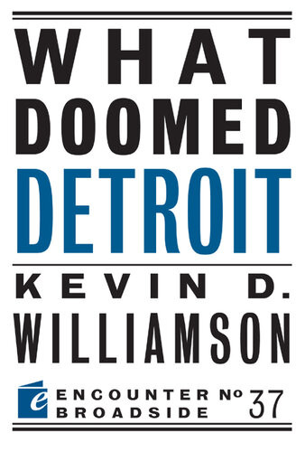 What Doomed Detroit Kevin D Williamson