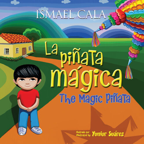 The Magic Pinatapiata Mgica Bilingual Spanishenglish Ismael Cala