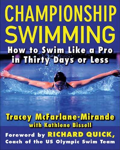 Championship Swimming How To Improve Your Technique And Swim Faster In 30 Days Or Less 1st Edition Tracey Mcfarlanemirande Kathlene Bissell